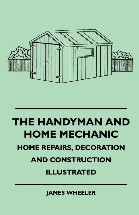 Produktbild: The Handyman And Home Mechanic - Home Repairs, Decoration And Construction Illustrated