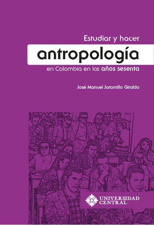 Produktbild: Estudiar y hacer antropolog&iacute;a en Colombia en los a&ntilde;os sesenta