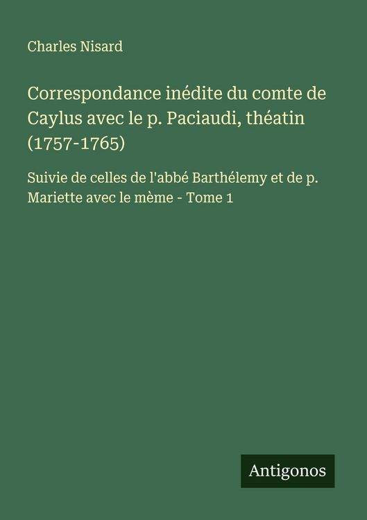 Produktbild: Correspondance in&eacute;dite du comte de Caylus avec le p. Paciaudi, th&eacute;atin (1757-1765)