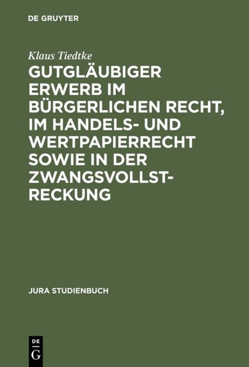 Produktbild: Gutgl&auml;ubiger Erwerb im b&uuml;rgerlichen Recht, im Handels- und Wertpapierrecht sowie in der Zwangsvollstreckung