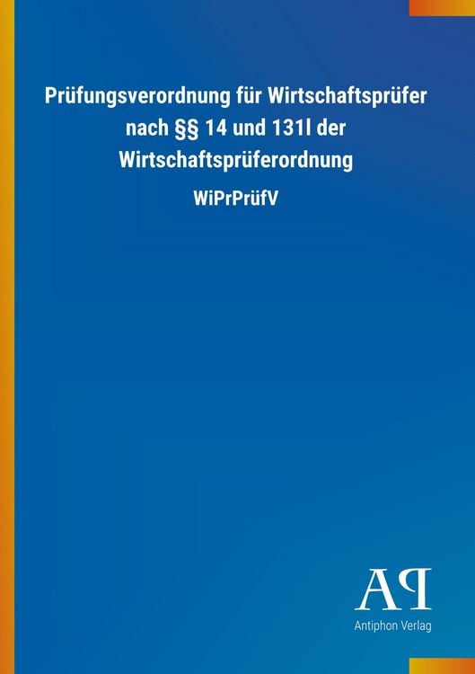 Produktbild: Pr&uuml;fungsverordnung f&uuml;r Wirtschaftspr&uuml;fer nach &sect;&sect; 14 und 131l der Wirtschaftspr&uuml;ferordnung