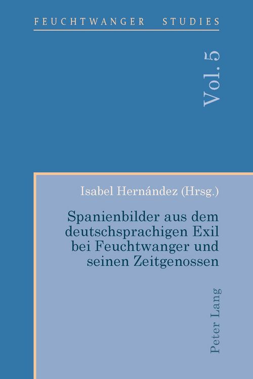 Produktbild: Spanienbilder aus dem deutschsprachigen Exil bei Feuchtwanger und seinen Zeitgenossen