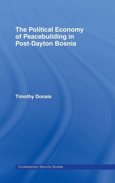Produktbild: The Political Economy of Peacebuilding in Post-Dayton Bosnia