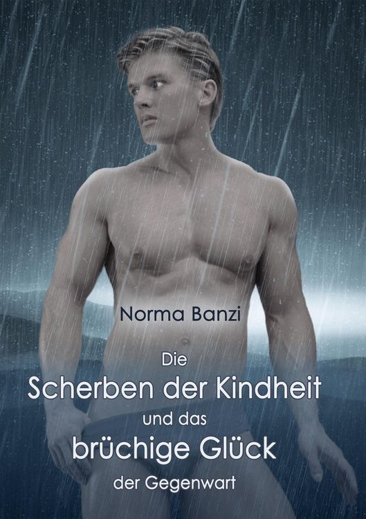 Produktbild: Die Scherben der Kindheit und das br&uuml;chige Gl&uuml;ck der Gegenwart
