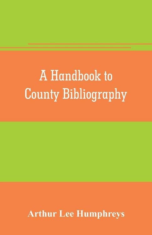 Produktbild: A handbook to county bibliography, being a bibliography of bibliographies relating to the counties and towns of Great Britain and Ireland
