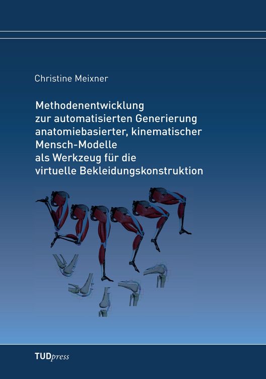 Produktbild: Methodenentwicklung zur automatisierten Generierung anatomiebasierter, kinematischer Mensch-Modelle als Werkzeug f&uuml;r die virtuelle Bekleidungskonstruktion