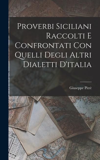 Produktbild: Proverbi Siciliani Raccolti E Confrontati Con Quelli Degli Altri Dialetti D'italia