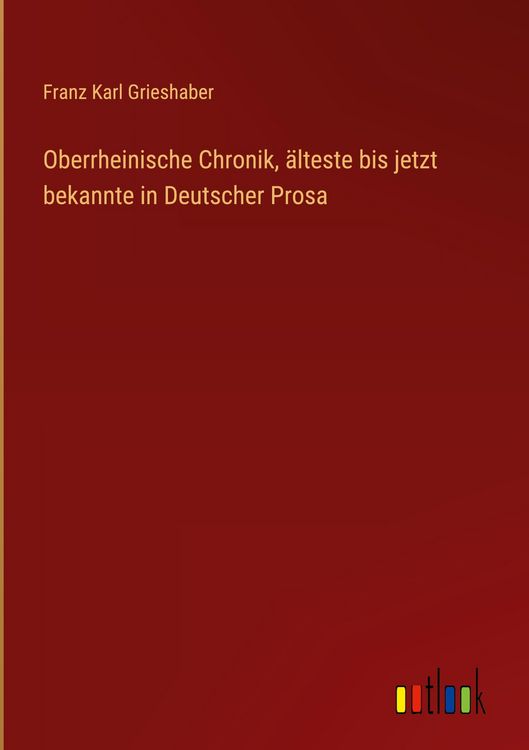 Produktbild: Oberrheinische Chronik, &auml;lteste bis jetzt bekannte in Deutscher Prosa