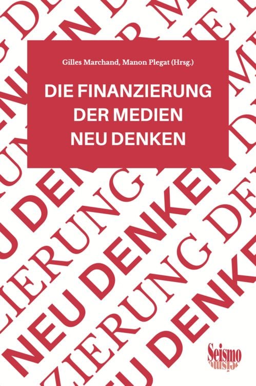 Produktbild: Die Finanzierung der Medien neu denken