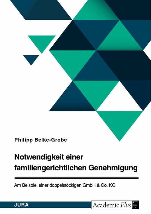 Produktbild: Notwendigkeit einer familiengerichtlichen Genehmigung. Am Beispiel einer doppelst&ouml;ckigen GmbH & Co. KG