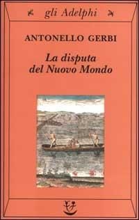 Produktbild: La disputa del nuovo mondo. Storia di una polemica (1750-1900)