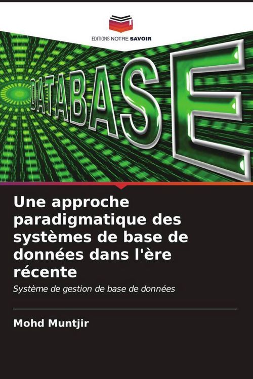 Produktbild: Une approche paradigmatique des syst&egrave;mes de base de donn&eacute;es dans l'&egrave;re r&eacute;cente