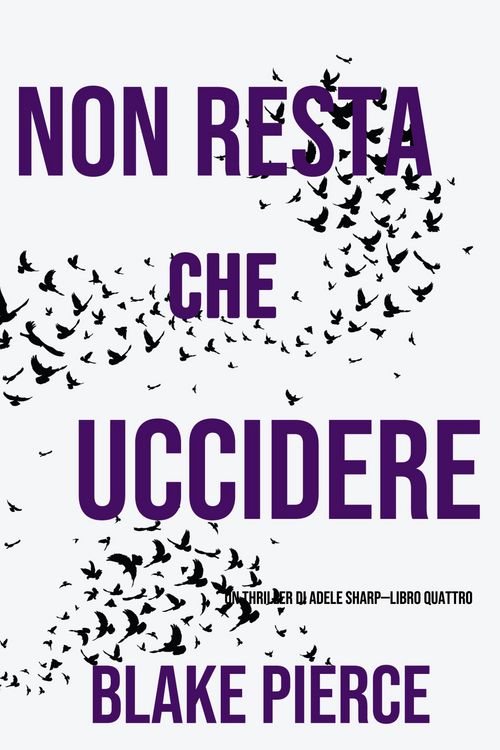 Produktbild: Non resta che uccidere (Un thriller di Adele Sharp-Libro Quattro)