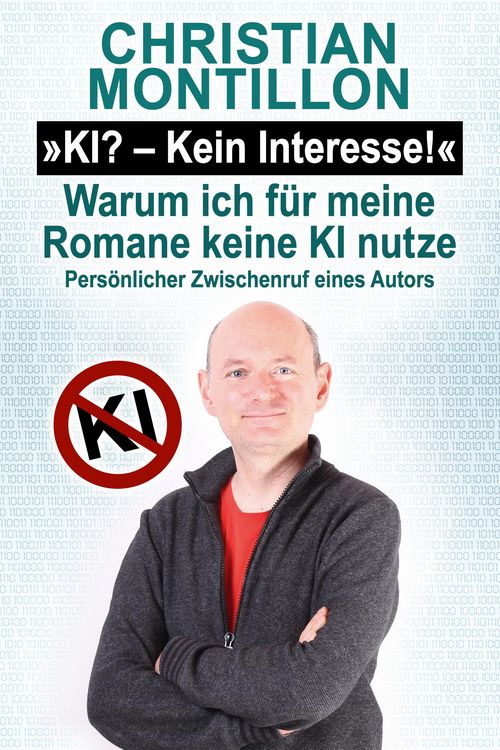 Produktbild: KI - Kein Interesse. Warum ich f&uuml;r meine Romane keine KI nutze