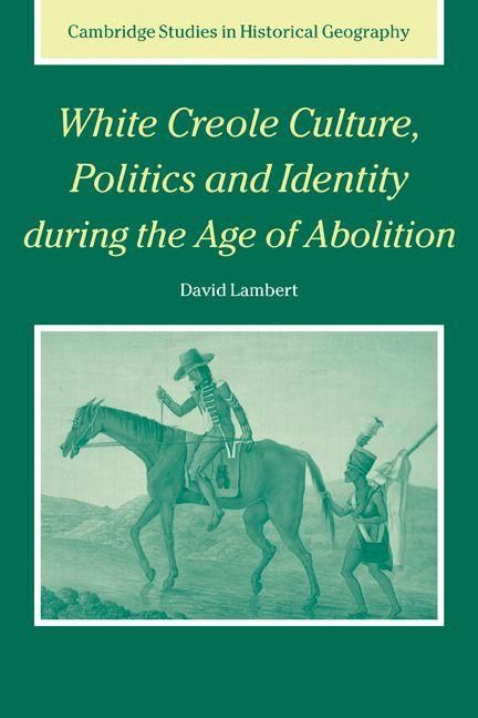Produktbild: White Creole Culture, Politics and Identity During the Age of Abolition