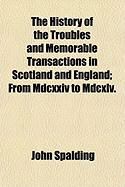 Produktbild: The History of the Troubles and Memorable Transactions in Scotland and England; From MDCXXIV to MDCXLV.