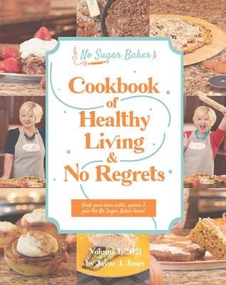 Produktbild: The No Sugar Baker's Cookbook of Healthy Living & No Regrets