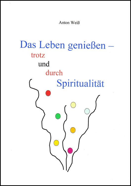 Produktbild: Das Leben genie&szlig;en - trotz und durch Spiritualit&auml;t
