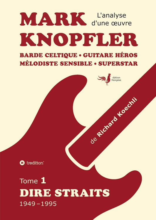 Produktbild: Mark Knopfler (tome 1, Dire Straits) &ndash; une fresque bouleversante de 548 pages, &eacute;dition sp&eacute;ciale fran&ccedil;aise