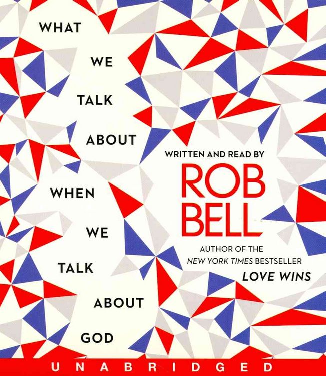 Produktbild: Bell, R: What We Talk about When We Talk about God CD