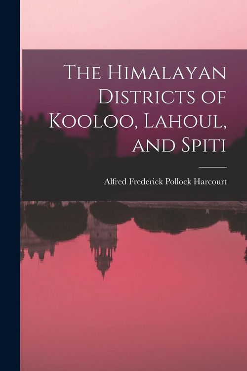 Produktbild: The Himalayan Districts of Kooloo, Lahoul, and Spiti