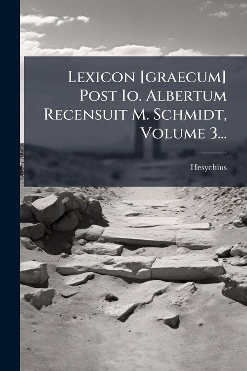 Produktbild: Lexicon [graecum] Post Io. Albertum Recensuit M. Schmidt, Volume 3...