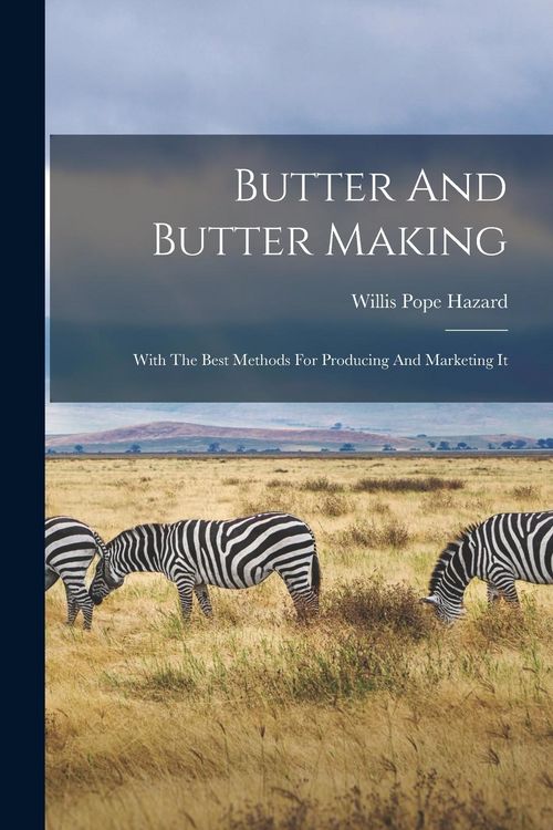 Produktbild: Butter And Butter Making: With The Best Methods For Producing And Marketing It