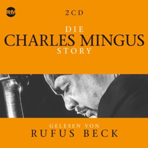 Produktbild: Die Charles Mingus Story.Musik & Bio