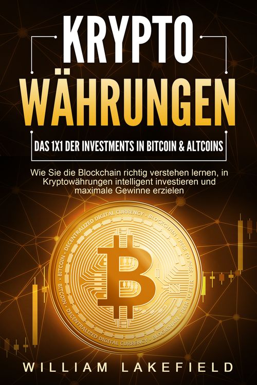 Produktbild: KRYPTOW&Auml;HRUNGEN - Das 1x1 der Investments in Bitcoin & Altcoins: Wie Sie die Blockchain richtig verstehen lernen, in Kryptow&auml;hrungen intelligent investieren und maximale Gewinne erzielen
