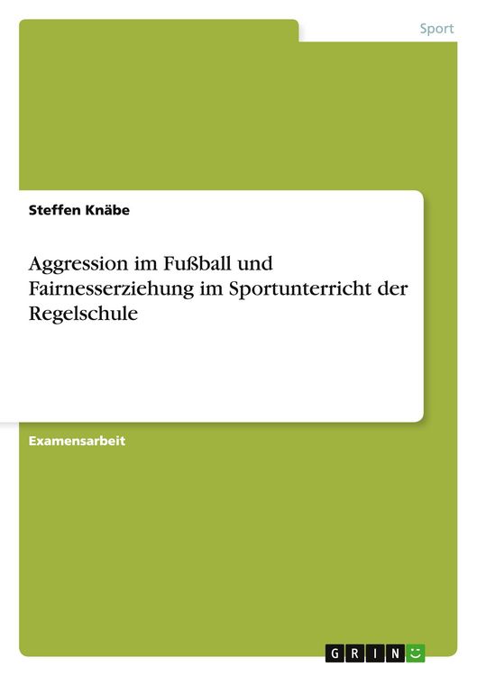 Produktbild: Aggression im Fu&szlig;ball und Fairnesserziehung im Sportunterricht der Regelschule