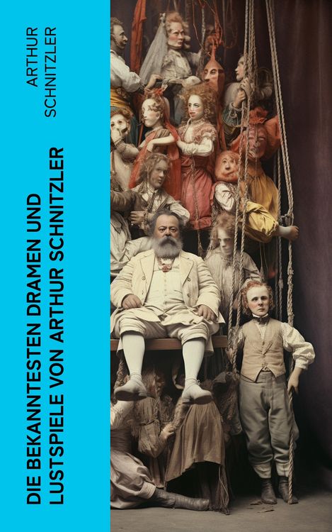 Produktbild: Die bekanntesten Dramen und Lustspiele von Arthur Schnitzler