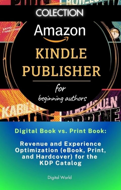 Produktbild: Digital Book vs. Print Book - Optimizing Revenue and Experience (eBook, Print, and Hardcover) for the KDP Catalog