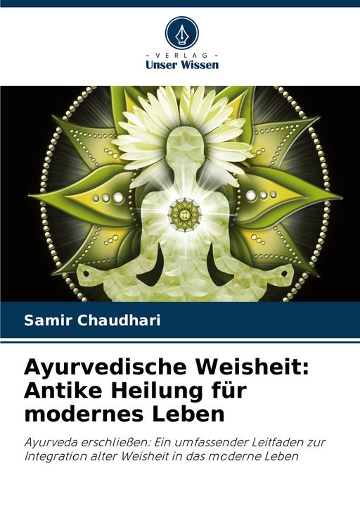 Produktbild: Ayurvedische Weisheit: Antike Heilung f&uuml;r modernes Leben