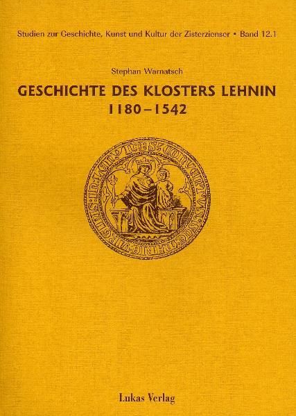 Produktbild: Studien zur Geschichte, Kunst und Kultur der Zisterzienser / Geschichte des Klosters Lehnin 1180-1542