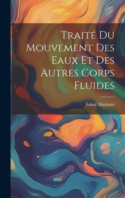 Produktbild: Trait&eacute; Du Mouvement Des Eaux Et Des Autres Corps Fluides