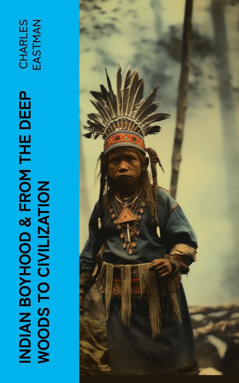 Produktbild: Indian Boyhood & From the Deep Woods to Civilization