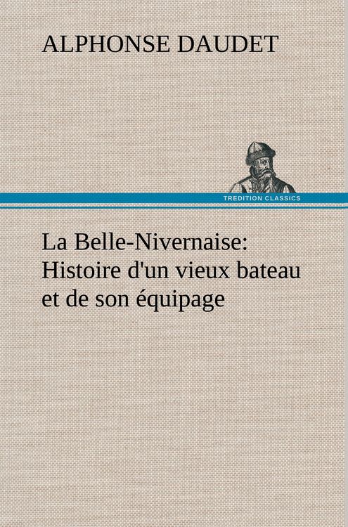 Produktbild: La Belle-Nivernaise: Histoire d'un vieux bateau et de son &eacute;quipage