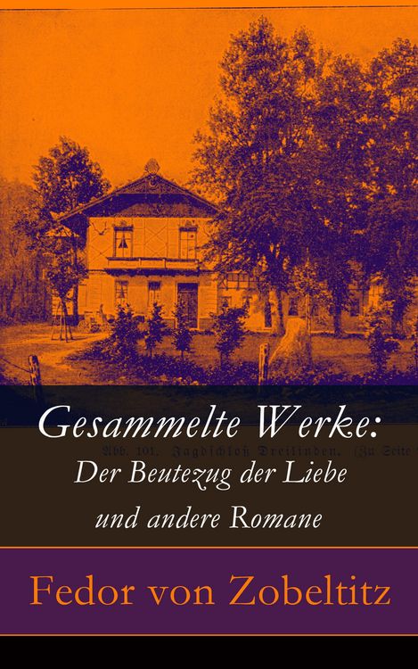 Produktbild: Gesammelte Werke: Der Beutezug der Liebe und andere Romane