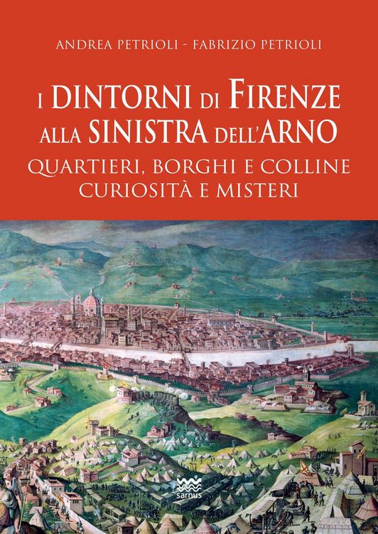 Produktbild: I dintorni di Firenze alla sinistra dell'Arno. Quartieri, borghi e colline curiosit&agrave; e misteri
