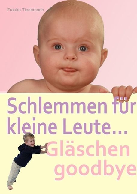 Produktbild: Schlemmen f&uuml;r kleine Leute... Gl&auml;schen goodbye