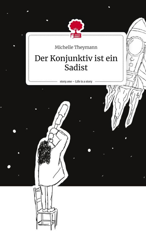 Produktbild: Der Konjunktiv ist ein Sadist. Life is a Story - story.one