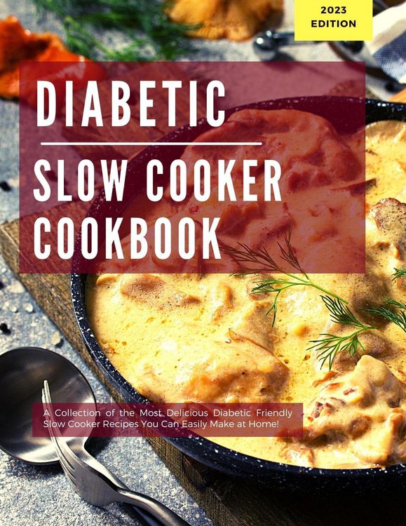 Produktbild: Diabetic Slow Cooker Cookbook: A Collection of the Most Delicious Diabetic Friendly Slow Cooker Recipes You Can Easily Make at Home! (Diabetic Cooking