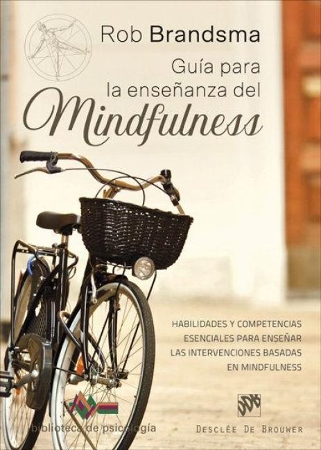 Produktbild: Gu&iacute;a para la ense&ntilde;anza del mindfulness : habilidades y competencias esenciales para ense&ntilde;ar las intervenciones basadas en mindfulness