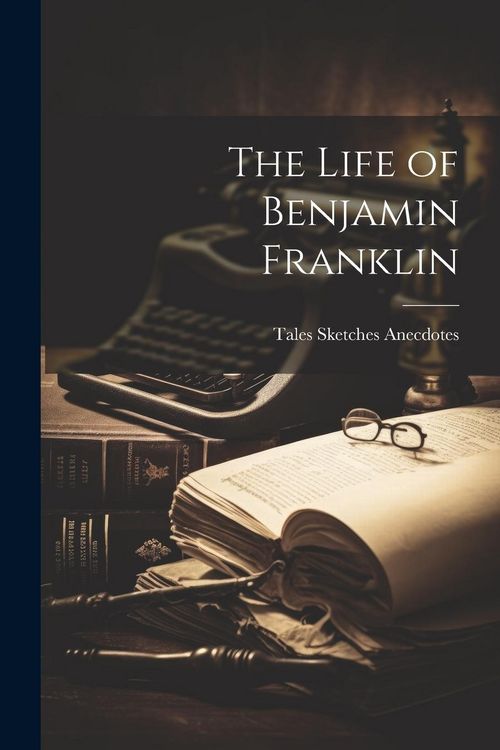 Produktbild: The Life of Benjamin Franklin