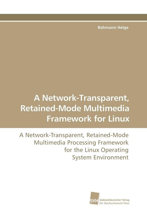 Produktbild: A Network-Transparent, Retained-Mode Multimedia Framework for Linux