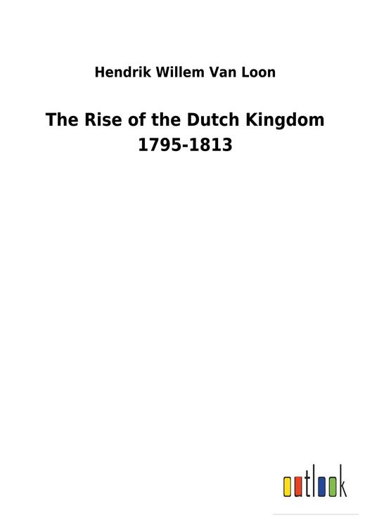 Produktbild: The Rise of the Dutch Kingdom 1795-1813