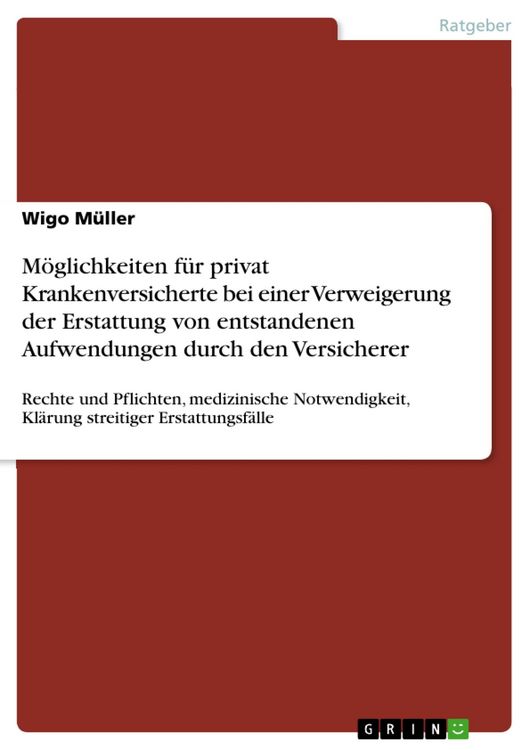 Produktbild: M&ouml;glichkeiten f&uuml;r privat Krankenversicherte bei einer Verweigerung der Erstattung von entstandenen Aufwendungen durch den Versicherer