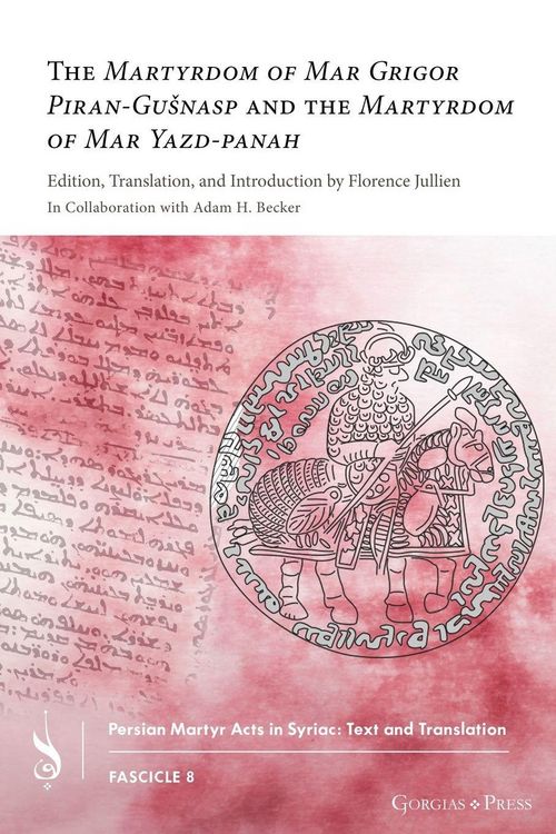 Produktbild: The Martyrdom of Mar Grigor Piran-Gu&iquest;nasp and The Martyrdom of Mar Yazd-panah