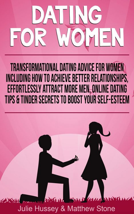 Produktbild: Dating For Women: Transformational Dating Advice For Women Including How To Achieve Better Relationships, Effortlessly Attract More Men, Online Dating