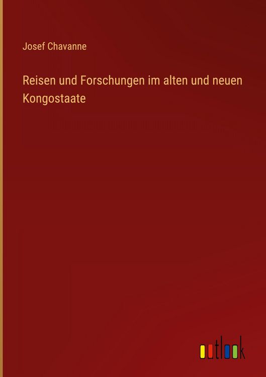 Produktbild: Reisen und Forschungen im alten und neuen Kongostaate